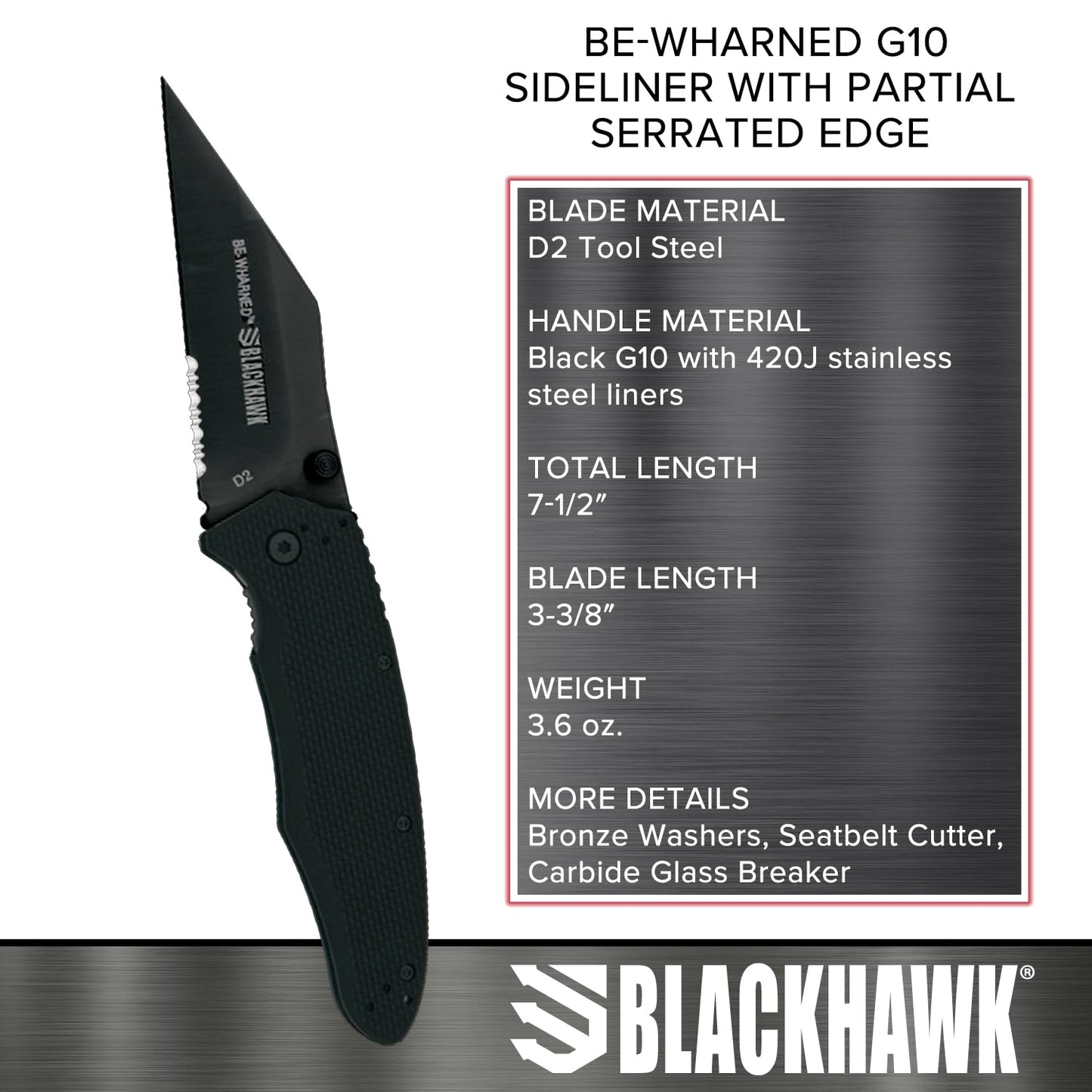 Blackhawk Be-Wharned Knife G10 Sideliner, Partial Serrated Blade Edge, BH15BW211BK
