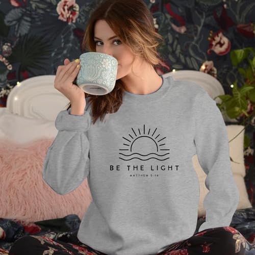 Be The Light Christian Sweatshirt for Women - Gray Medium - Religious Faith Bible Verse Graphic Pullover