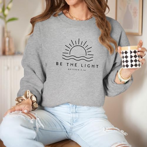 Be The Light Christian Sweatshirt for Women - Gray Medium - Religious Faith Bible Verse Graphic Pullover