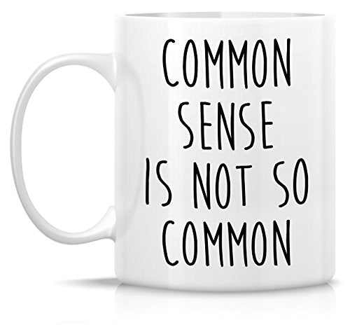 White Ceramic Coffee Mug 11 Oz Funny Common Sense Not So Common - Retreez