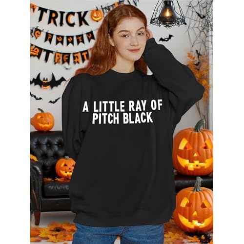 FASHGL Funny Sweatshirt for Women Just A Little Ray of Pitch Black Shirt Letter Print Long Sleeve Shirt Fall Crew Neck Tops