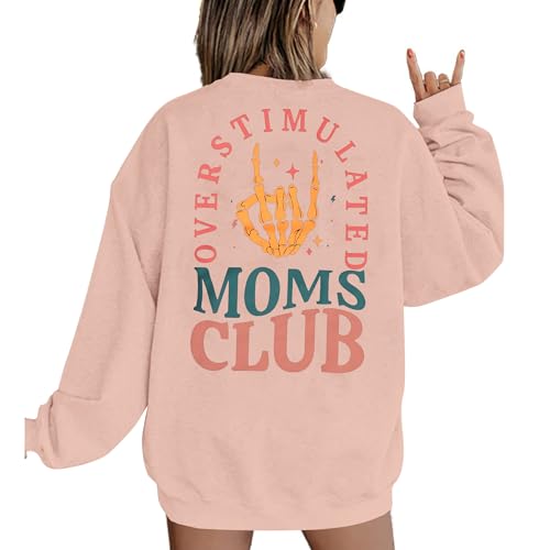 Overstimulated Moms Club Sweatshirt for Women: Mom Sweatshirts Crewneck Mama shirts Oversized Pullover Tops