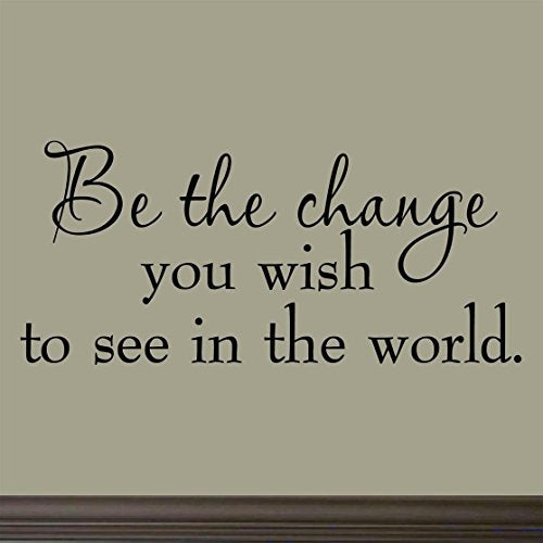 Inspirational Wall Decal - Be The Change You Wish to See Quote Vinyl Wall Art