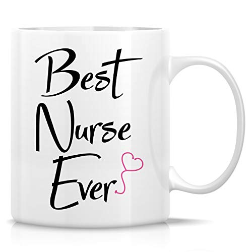 Retreez Funny Nurse Mug - Best Nurse Ever 11 Oz Ceramic Coffee Cup - White NSE006