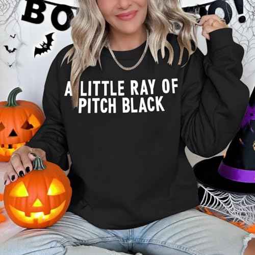 FASHGL Funny Sweatshirt for Women Just A Little Ray of Pitch Black Shirt Letter Print Long Sleeve Shirt Fall Crew Neck Tops