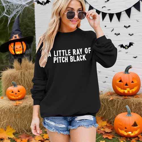 FASHGL Funny Sweatshirt for Women Just A Little Ray of Pitch Black Shirt Letter Print Long Sleeve Shirt Fall Crew Neck Tops