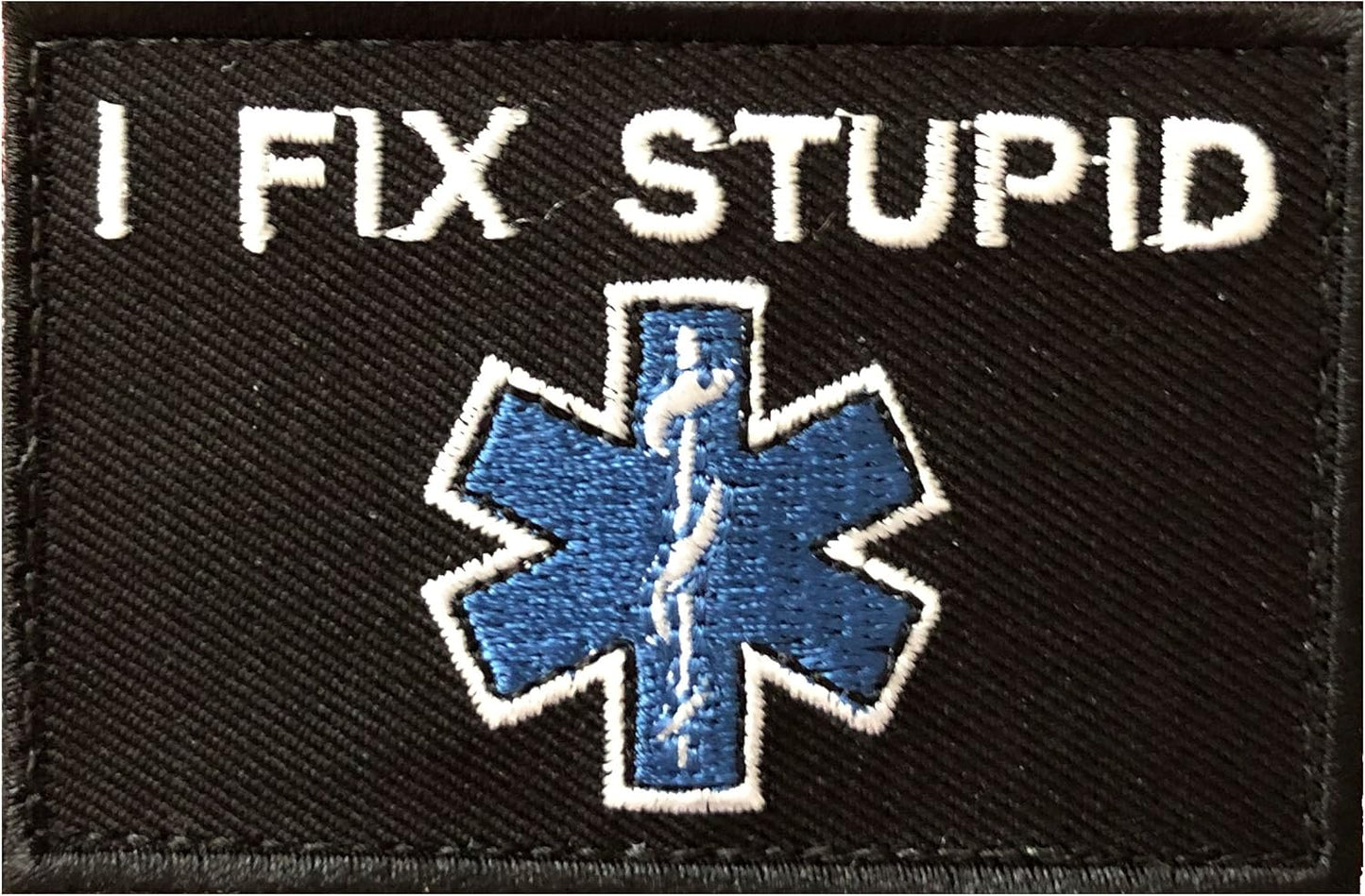 I Fix Stupid Morale Patch EMS Firefighter Nurse Doctor Hospital Emergency